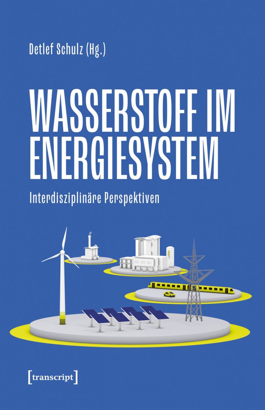 Rezension Wasserstoff im Energiesystem – Interdisziplinäre Perspektiven